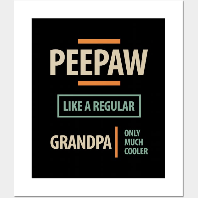 Peepaw Like a Regular Grandpa - Dad and Grandpa Wall Art by cidolopez